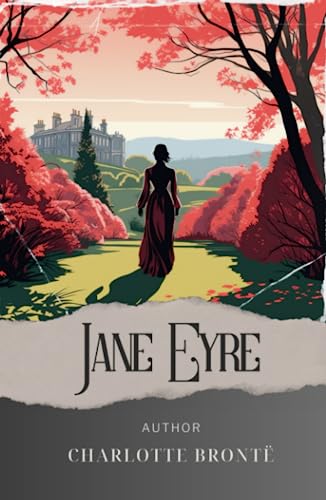 Jane Eyre: Unveiling the Secrets. Jane Eyre's Autobiography of Love and Madness. The Original Classic (annotated) von Independently published