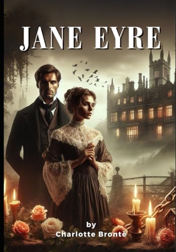 Jane Eyre: by Charlotte Brontë (Classic Illustrated Edition)