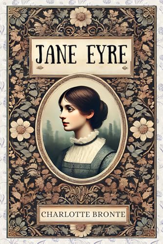 Jane Eyre: by Charlotte Bronte | Complete & Unabridged