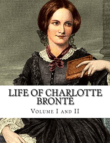 Life of Charlotte Brontë Volume I and II von Createspace Independent Publishing Platform