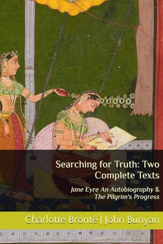 Searching for Truth: Two Complete Texts: Jane Eyre An Autobiography & The Pilgrim's Progress Searching for Truth: Two Complete Texts: Jane Eyre An Autobiography & The Pilgrim's Progress von Independently published