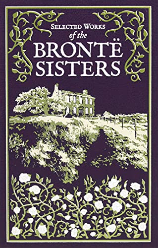 Selected Works of the Bronte Sisters: Jane Eyre / Wuthering Heights / the Tenant of Wildfell Hall (Leather-bound Classics) von Simon + Schuster Inc.