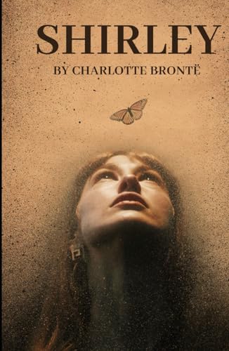 Shirley: An Original and Unabridged Edition Shirley: An Original and Unabridged Edition von Independently published