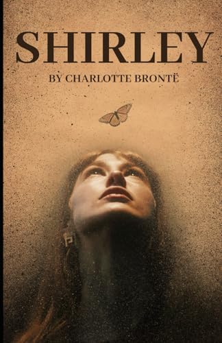 Shirley: An Original and Unabridged Edition Shirley: An Original and Unabridged Edition von Independently published