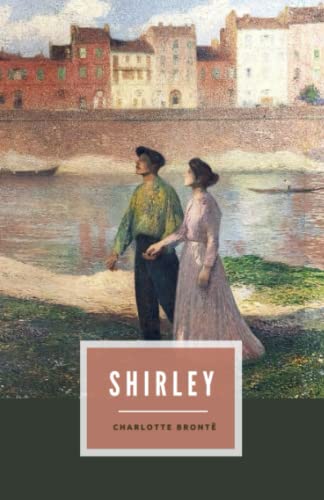 Shirley: The 1849 Victorian Historical Romance Classic (Annotated) von Independently published