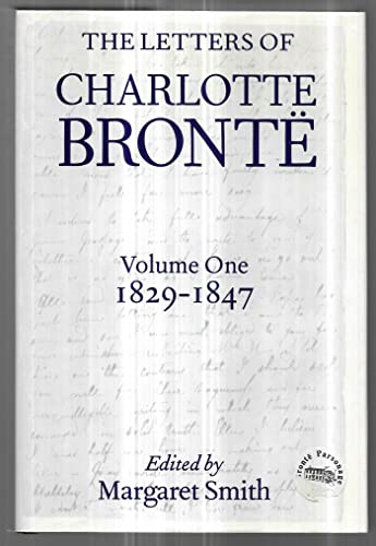 The Letters of Charlotte Brontë: With a Selection of Letters by Family and Friends, Volume I: 1829-1847: With a Selection of Letters by Family and ... (Letters of Charlotte Bronte, Band 1)