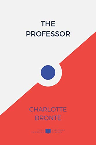 The Professor (IliasClassics Edition) (Brontë Sisters, Band 6)