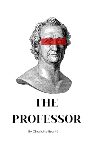 The Professor: An Original and Unabridged Edition von Independently published