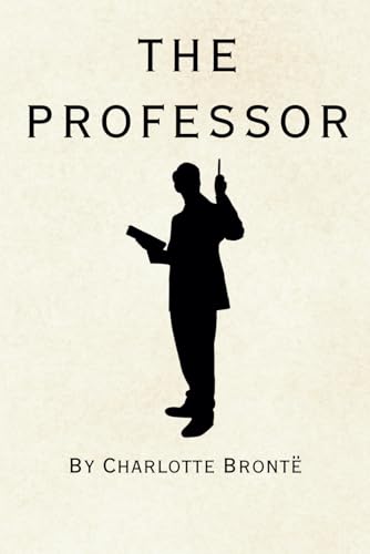 The Professor: Remastered Original Classic The Professor: Remastered Original Classic von Independently published