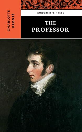 The Professor: The 1857 English Literature Classic von Independently published