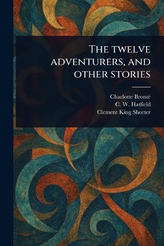 The Twelve Adventurers, and Other Stories The Twelve Adventurers, and Other Stories von Anson Street Press