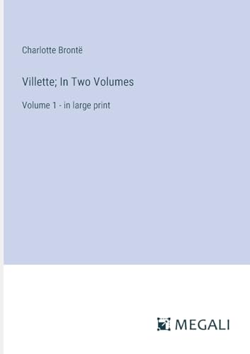 Villette; In Two Volumes: Volume 1 - in large print von Megali Verlag
