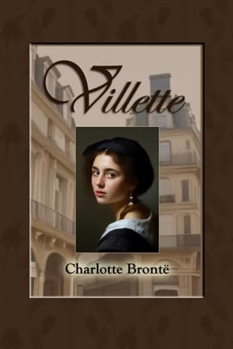 Villette: A Classic of English Literature Villette: A Classic of English Literature von Independently published