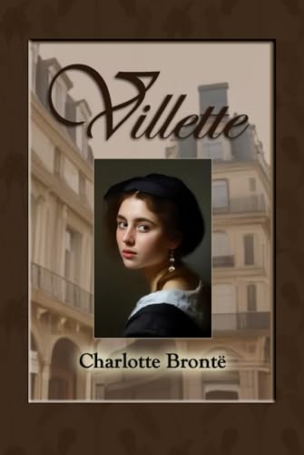 Villette: A Classic of English Literature Villette: A Classic of English Literature von Independently published