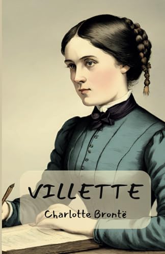 Villette: A Romantic Novel in a Gothic Setting von Independently published