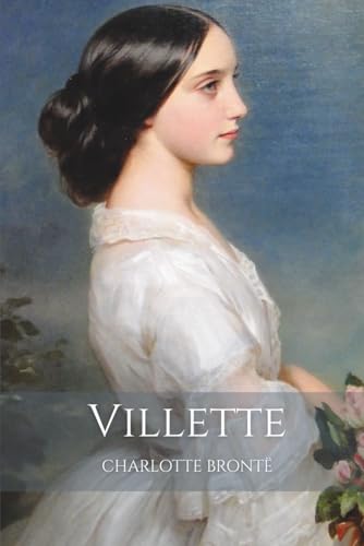 Villette: An 1853 Classic Women's Psychological Fiction Novel Villette: An 1853 Classic Women's Psychological Fiction Novel von Independently published