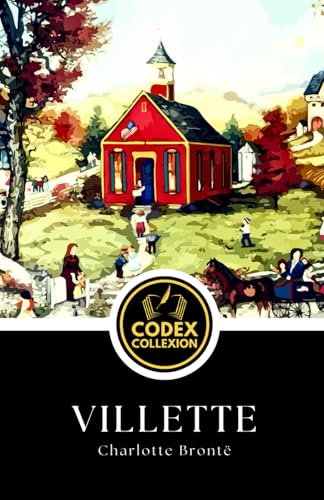 Villette: Dark Romance and Psychological Fiction from the Author of Jane Eyre Villette: Dark Romance and Psychological Fiction from the Author of Jane Eyre von Independently published