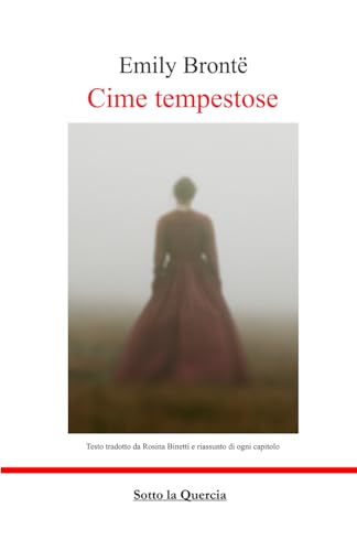 Cime tempestose: Traduzione di Rosina Binetti e riassunto di ogni capitolo von Independently published