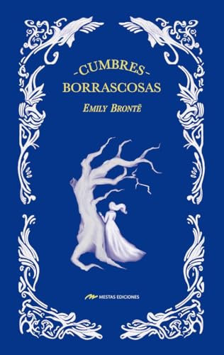Cumbres Borrascosas: Edición Ilustrada en Tapa Dura (Las Mejores Novelas Románticas, Band 2) von MESTAS Ediciones, S.L.
