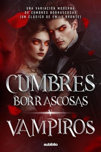 Cumbres borrascosas y vampiros: Una variación moderna de Cumbres borrascosas (Un clásico de Emily Bronte) von Independently published