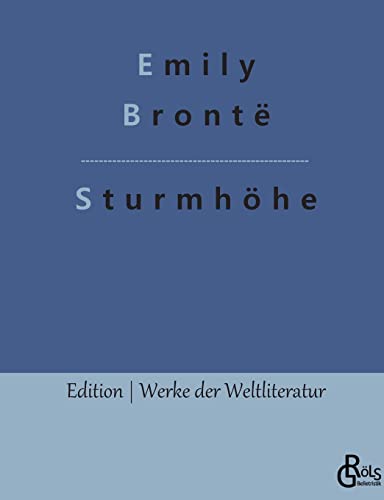 Sturmhöhe: Wuthering Heights (Deutsche Ausgabe) (Edition Werke der Weltliteratur)