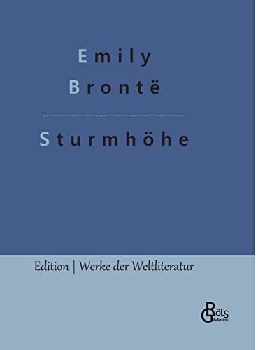 Sturmhöhe: Wuthering Heights (Deutsche Ausgabe) (Edition Werke der Weltliteratur - Hardcover) von Gröls Verlag