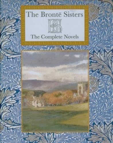 The Bronte Sisters, The Complete Novels (Collector's Library Editions)