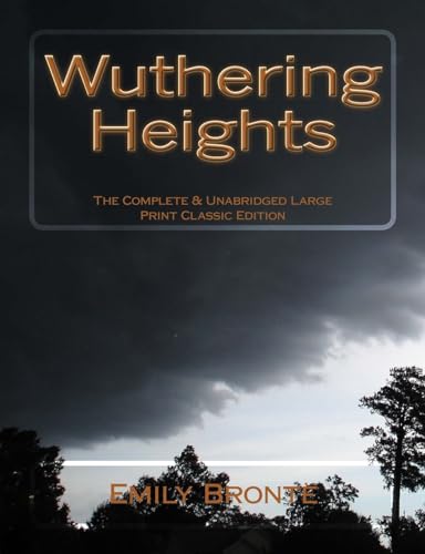 Wuthering Heights The Complete & Unabridged Large Print Classic Edition von CREATESPACE