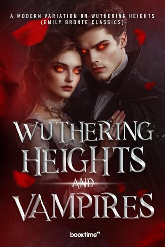 Wuthering Heights and Vampires: A Modern Variation on Wuthering Heights (Emily Bronte Classics) von Independently published