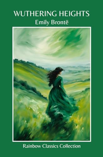 Wuthering Heights by Emily Brontë (Rainbow Classics Collection) von Independently published