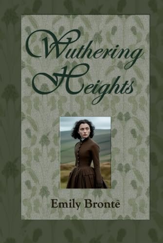 Wuthering Heights: A Classic Gothic Romance Novel von Independently published