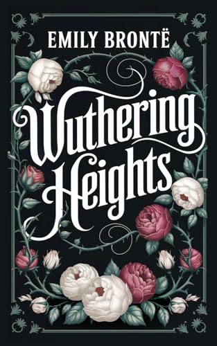 Wuthering Heights: A Gothic Tale of Love and Vengeance von Independently published