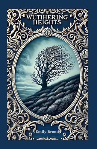 Wuthering Heights: A Haunting Tale of Passion, Revenge, and Redemption von Independently published