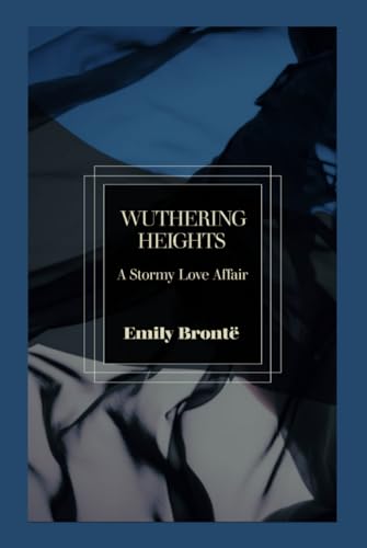 Wuthering Heights: A Stormy Love Affair von Independently published