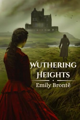 Wuthering Heights: A Timeless Tale of Passion, Obsession, and Revenge (Annotated Edition) von Independently published