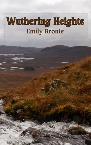 Wuthering Heights: A Windswept Tale of Passion, Revenge and Eternal Love von Independently published