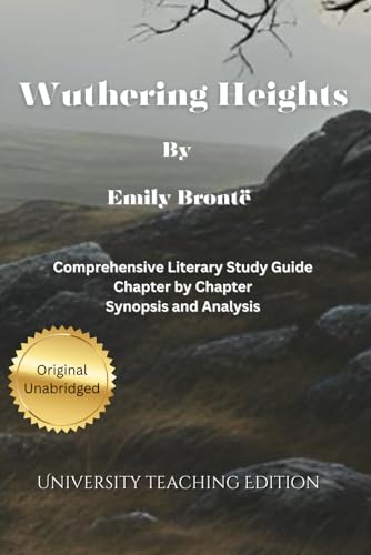 Wuthering Heights: Annotated Comprehensive Literary Study with Chapter by Chapter Synopsis von Independently published