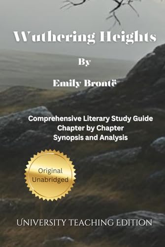 Wuthering Heights: Annotated Comprehensive Literary Study with Chapter by Chapter Synopsis von Independently published