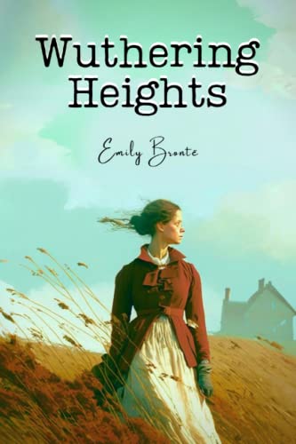 Wuthering Heights: [Annotated Edition – Bonus: Emily Brontë's Biography and Historical Context]