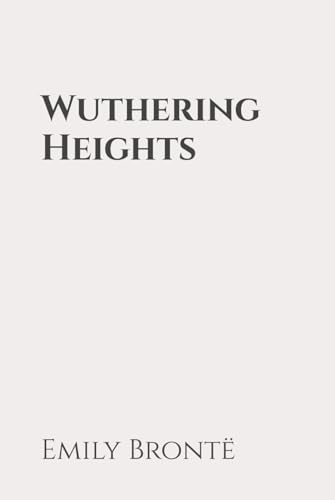 Wuthering Heights: Classic Edition Republished by North Publishers von Independently published