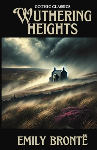 Wuthering Heights: Emily Bronte’s classic gothic romance, a ghostly thriller” von Independently published