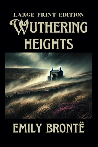 Wuthering Heights: “Emily Bronte’s classic gothic romance, a ghostly thriller” von Independently published