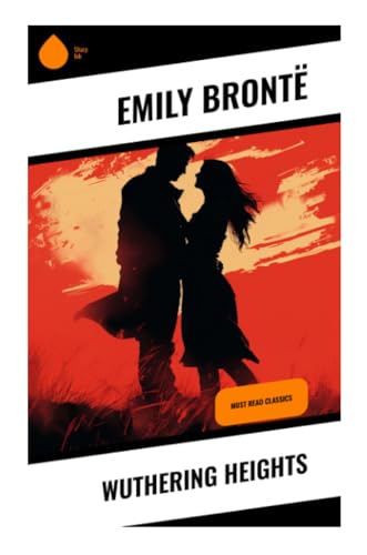 Wuthering Heights: Must Read Classics von Sharp Ink