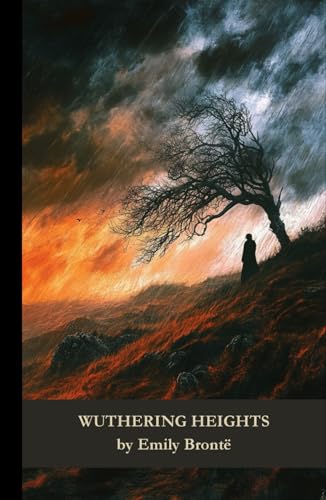 Wuthering Heights: Passion and Betrayal on the Yorkshire Moors von Independently published