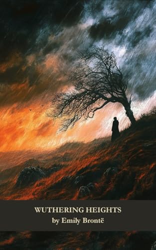 Wuthering Heights: Passion and Betrayal on the Yorkshire Moors von Independently published