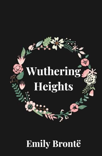 Wuthering Heights: The Original 1847 Gothic Fiction von Independently published
