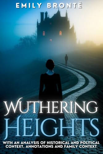 Wuthering Heights: With an analysis of historical and political context, annotations and family context von Independently published