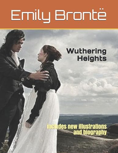Wuthering Heights: includes new illustrations and biography