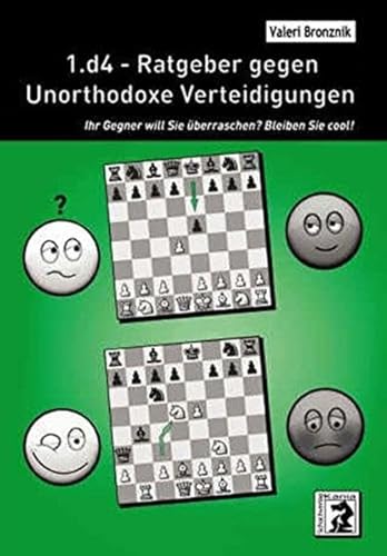 1.d4 - Ratgeber gegen Unorthodoxe Verteidigungen: Ihr Gegner will Sie überraschen? Bleiben Sie cool! von Beyer, Joachim, Verlag