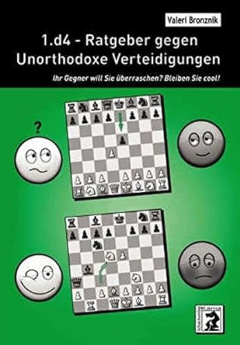 1.d4 - Ratgeber gegen Unorthodoxe Verteidigungen: Ihr Gegner will Sie überraschen? Bleiben Sie cool! von Beyer, Joachim, Verlag